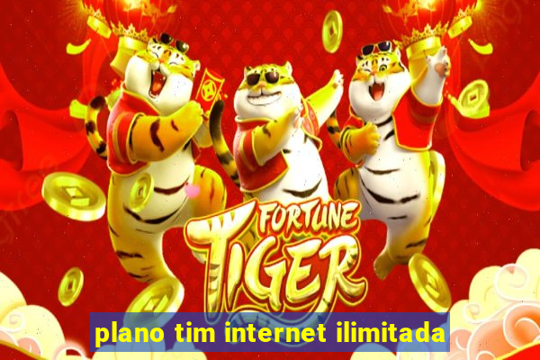 plano tim internet ilimitada